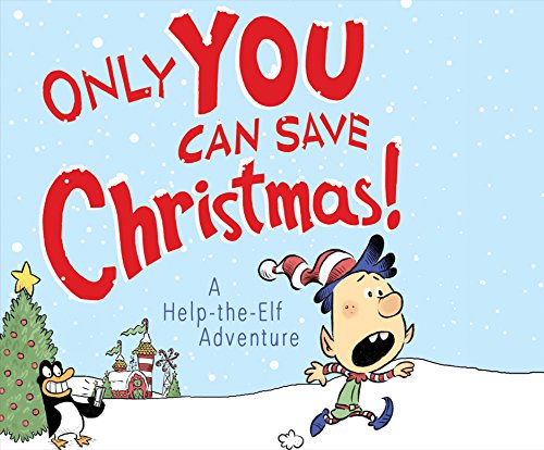 Beispielbild fr Only YOU Can Save Christmas!: A Help-the-Elf Adventure zum Verkauf von Powell's Bookstores Chicago, ABAA