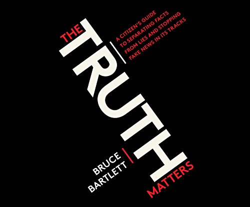 Stock image for The Truth Matters: A Citizen's Guide to Separating Facts from Lies and Stopping Fake News in Its Tracks for sale by SecondSale