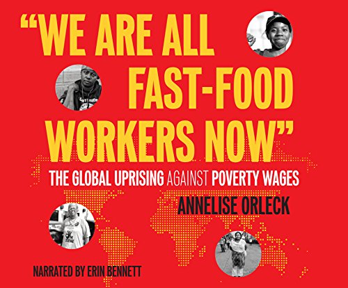 9781520096704: We Are All Fast Food Workers Now: The Global Uprising Against Poverty Wages