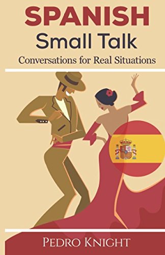 Stock image for Spanish Small Talk: Conversations for Real Situations - (Bilingual) - for beginner and intermediate students for sale by SecondSale