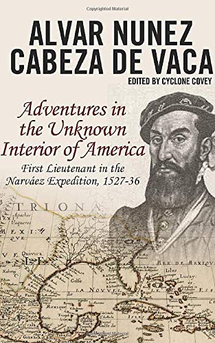 Stock image for Cabeza de Vacas Adventures in the Unknown Interior of America for sale by Goodwill of Colorado