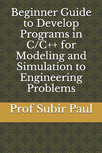 Imagen de archivo de Beginner Guide to Develop Programs in C/C++ for Modeling and Simulation to Engineering Problems a la venta por ThriftBooks-Atlanta