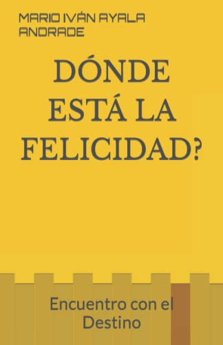 9781520107141: DNDE EST LA FELICIDAD?: Encuentro con el Destino