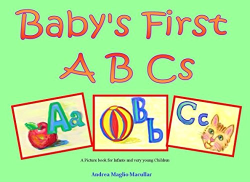 Stock image for Baby's First A B Cs: A Picture book for Infants and very young Children, Preschool and Kindergarten (Baby Books) for sale by Revaluation Books