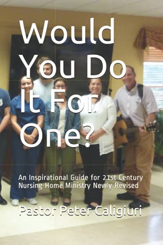 Beispielbild fr Would You Do It For One?: An Inspirational Guide for 21st Century Nursing Home Ministry Newly Revised zum Verkauf von Revaluation Books