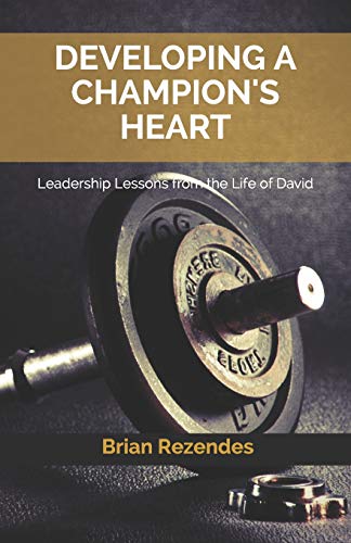 Stock image for Developing a Champion's Heart: Leadership Lessons from the Life of David for sale by Lucky's Textbooks