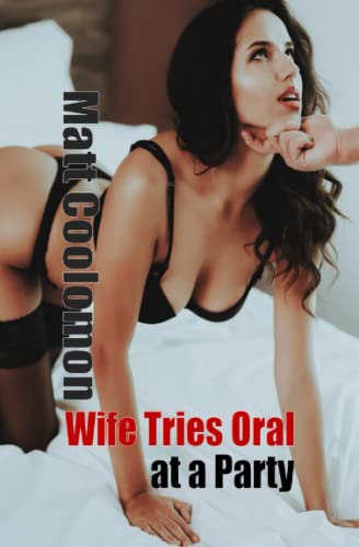 Stock image for Wife Tries Oral at a Party (Night School Taboo Hotwife gift pack) for sale by Lucky's Textbooks