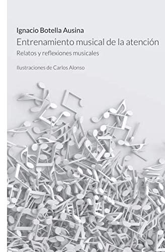 Stock image for ENTRENAMIENTO MUSICAL DE LA ATENCIN: Relatos y reflexiones musicales for sale by Revaluation Books