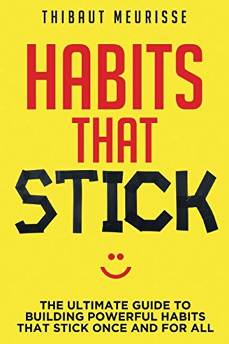 Beispielbild fr Habits That Stick: The Ultimate Guide To Building Powerful Habits That Stick Once and For All zum Verkauf von ZBK Books