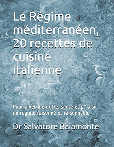9781520130415: Le Rgime mditerranen, 20 recettes de cuisine italienne: Pour allier bien-tre, sant et p^laisir, un rgime raisonn et raisonnable