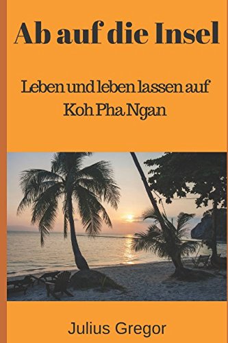 Stock image for Ab auf die Insel: Leben und leben lassen auf Koh Pha Ngan for sale by Revaluation Books