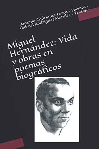 Imagen de archivo de Miguel Hernndez: Vida y obras en poemas biogrficos (Spanish Edition) a la venta por Lucky's Textbooks