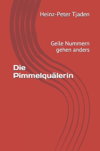 Beispielbild fr Die Pimmelquaelerin: Geile Nummern gehen anders zum Verkauf von Revaluation Books