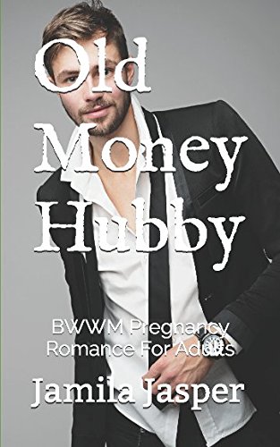 Stock image for Old Money Hubby: BWWM Pregnancy Romance For Adults for sale by SecondSale