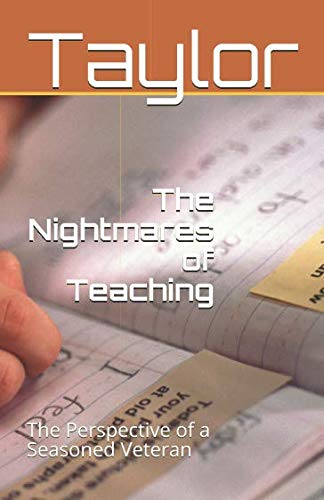 Stock image for The Nightmares of Teaching: The Perspective of a Seasoned Veteran for sale by Revaluation Books