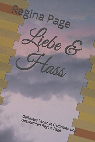 Beispielbild fr Liebe & Hass: Gefuehltes Leben in Gedichten und Geschichten Regina Page zum Verkauf von Revaluation Books
