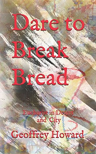 Stock image for Dare to Break Bread: Eucharist in Desert and City (Christian Classics) for sale by WorldofBooks