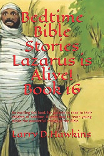Stock image for Bedtime Bible Stories Lazarus is Alive! Book 16: An exciting fun book for parents to read to their children at bedtime. A great way to teach young minds the wonderful stories of the Bible. for sale by ThriftBooks-Dallas