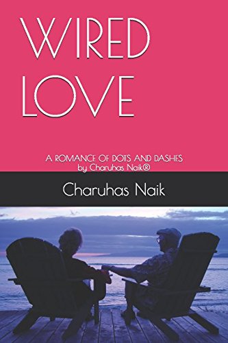 Stock image for WIRED LOVE: A ROMANCE OF DOTS AND DASHES by Charuhas Naik for sale by Revaluation Books