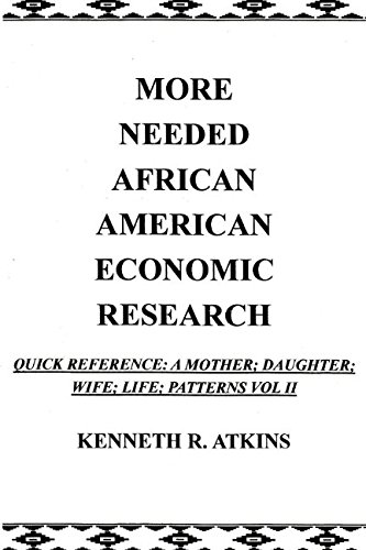 Beispielbild fr MORE NEEDED AFRICAN AMERICAN ECONOMIC RESEARCH: Quick Reference: A Mother; Daughter; Wife; Life; Patterns zum Verkauf von Revaluation Books