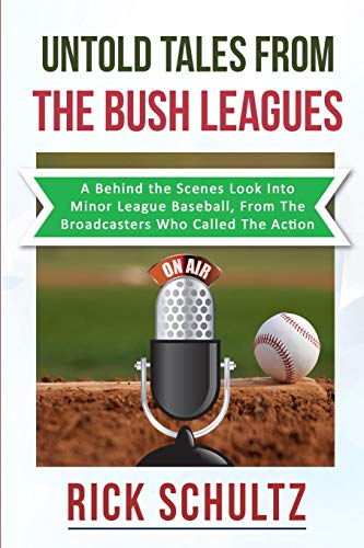 Stock image for Untold Tales from the Bush Leagues : A Behind the Scenes Look into Minor League Baseball, from the Broadcasters Who Called the Action for sale by Better World Books