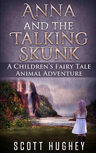 Stock image for Anna And The Talking Skunk: A Children's Fairy Tale Animal Adventure for sale by Lucky's Textbooks