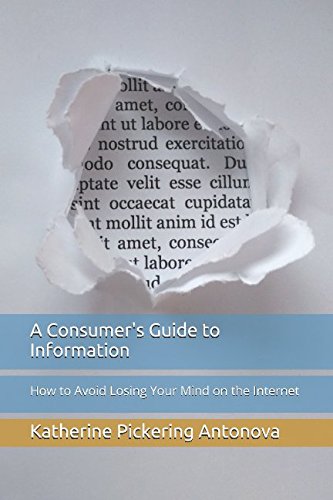 Beispielbild fr A Consumer's Guide to Information : How to Avoid Losing Your Mind on the Internet zum Verkauf von Better World Books