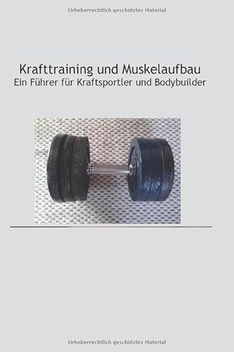 Stock image for Krafttraining und Muskelaufbau - Ein Fuehrer fuer Kraftsportler und Bodybuilder: Krafttraining - Muskelaufbau - Bodybuilding for sale by Revaluation Books