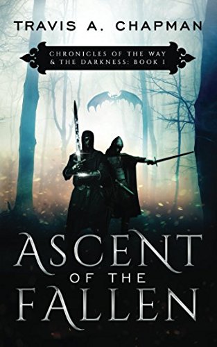 Beispielbild fr Ascent of the Fallen: Chronicles of the Way & the Darkness: Book 1 (Chronicles of the Way and the Darkness) zum Verkauf von Revaluation Books