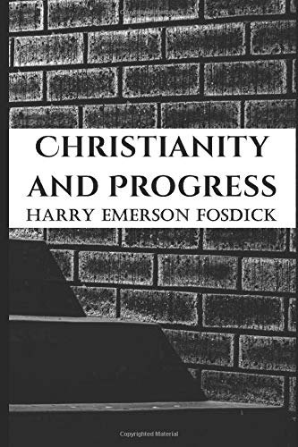 9781520200668: Christianity and Progress: The Cole Lectures for 1922 delivered before Vanderbilt University, Illustrated with scenes from Genesis by Gustave Dore