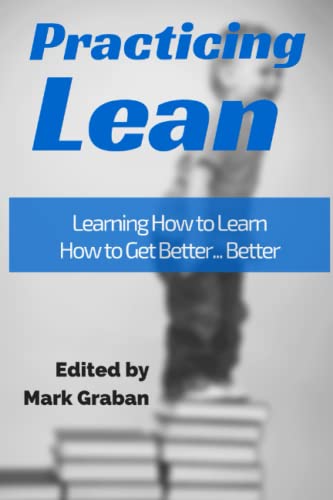 Beispielbild fr Practicing Lean: Learning How to Learn How to Get Better. Better zum Verkauf von HPB Inc.