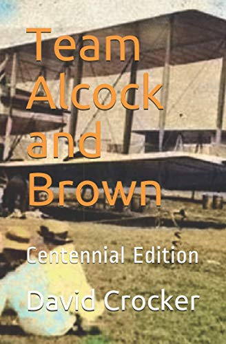 Beispielbild fr Team Alcock and Brown: Their Untold Story zum Verkauf von Lucky's Textbooks