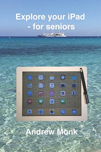 Stock image for Explore your iPad - for seniors for sale by Ergodebooks