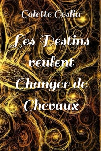 Stock image for Les destins veulent changer de chevaux for sale by Revaluation Books