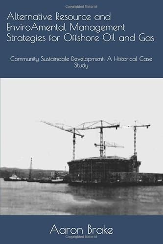 Stock image for Alternative Resource and Enviromental Management Strategies for Offshore Oil and Gas: Community Sustainable Development for sale by Revaluation Books
