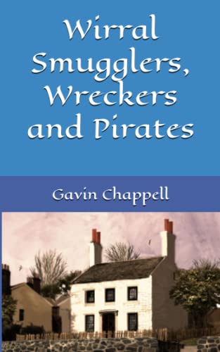 Stock image for Wirral Smugglers, Wreckers and Pirates for sale by Revaluation Books