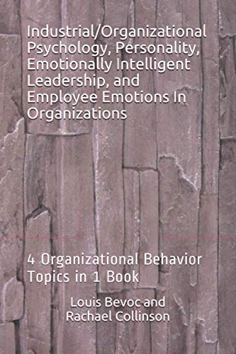 Beispielbild fr Industrial/Organizational Psychology, Personality, Emotionally Intelligent Leadership, and Employee Emotions In Organizations: 4 Organizational Behavi zum Verkauf von ThriftBooks-Dallas