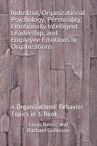 Stock image for Industrial/Organizational Psychology, Personality, Emotionally Intelligent Leadership, and Employee Emotions In Organizations: 4 Organizational . of Educational and Informational Books) for sale by Blue Vase Books