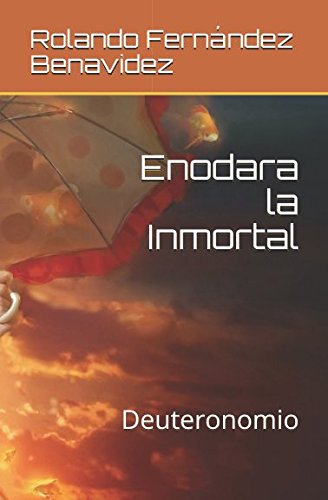 Stock image for Enodara la Inmortal: Deuteronomio (El Universo de Adhara) for sale by Revaluation Books