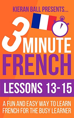 Immagine stock per 3 Minute French: Lessons 13-15: A fun and easy way to learn French for the busy learner
