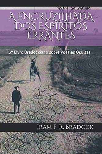 Beispielbild fr A ENCRUZILHADA DOS ESPRITOS ERRANTES: 3 Livro Bradockiano sobre Poesias Ocultas (Poesia Oculta) zum Verkauf von Revaluation Books