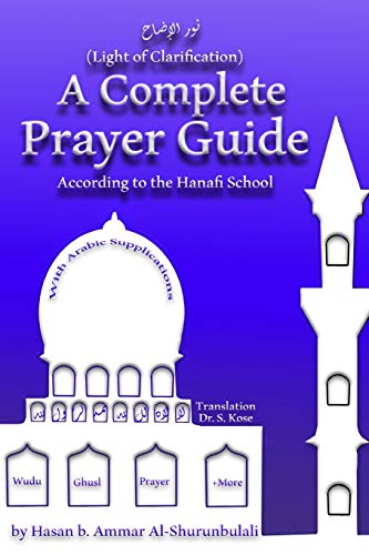 Imagen de archivo de A Complete Prayer Guide According to the Hanafi School: Nur Al-Idah (The Light of Clarification) a la venta por Ergodebooks