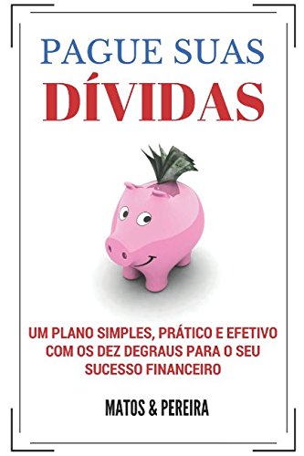 Stock image for PAGUE SUAS DVIDAS - Um plano simples, prtico e efetivo com os Dez Degraus para o seu sucesso financeiro for sale by Revaluation Books