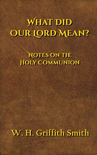 Stock image for What Did Our Lord Mean?: Notes on The Holy Communion for sale by Revaluation Books