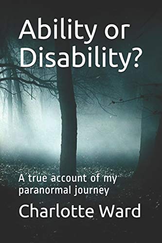 Imagen de archivo de Ability or Disability?: A true account of my paranormal journey a la venta por Lucky's Textbooks