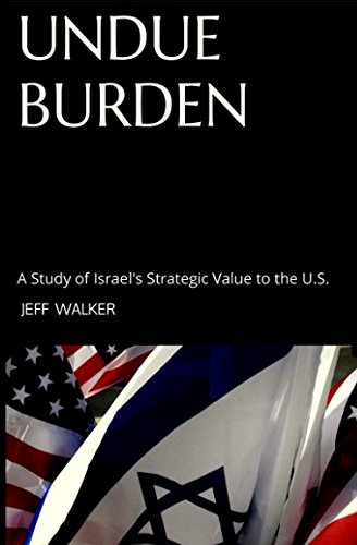 Imagen de archivo de Undue Burden: A Study of Israel's Strategic Value to the U.S. a la venta por ThriftBooks-Atlanta