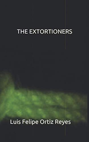 9781520276489: THE EXTORTIONERS