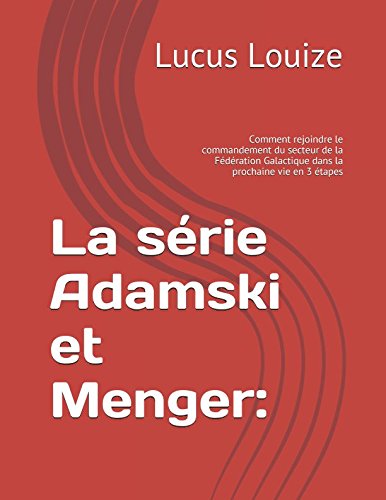 Stock image for La srie Adamski et Menger:: Comment rejoindre le commandement du secteur de la Fdration Galactique dans la prochaine vie en 3 tapes for sale by Revaluation Books