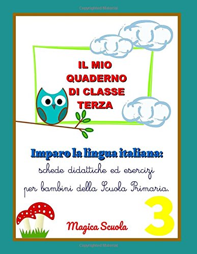 9781520283715: Il mio super quaderno di classe terza: Imparo la lingua italiana: dall'alfabeto alle preposizioni