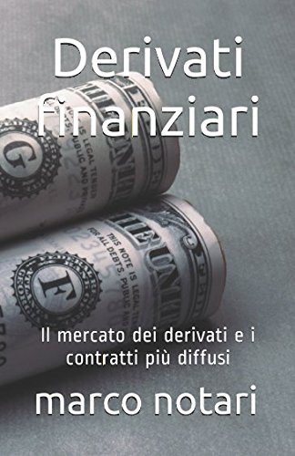 Stock image for Derivati finanziari: Il mercato dei derivati e i contratti pi diffusi for sale by Revaluation Books